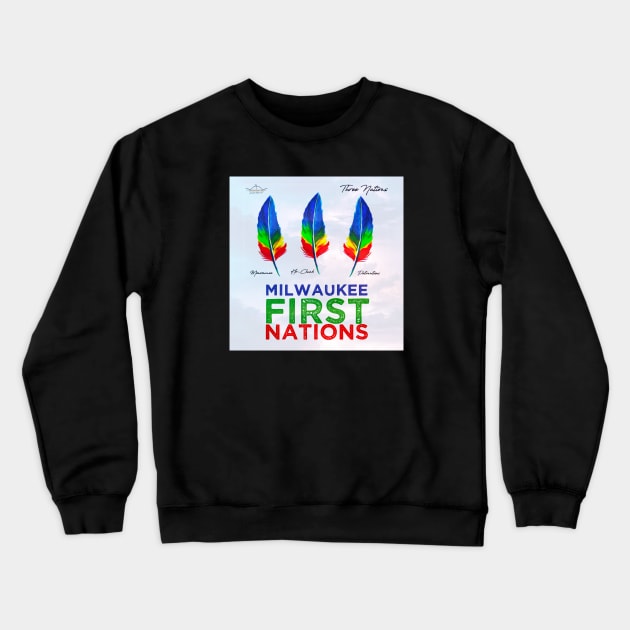 First Nations • Potawatomi, Ho-Chunk, Menominee • Native Milwaukee WI Crewneck Sweatshirt by The MKE Rhine Maiden